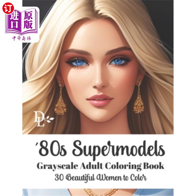 海外直订'80s Supermodels - Grayscale Adult Coloring Book: 30 Beautiful Women to Color 80年代的超模-灰度成人涂色书:3