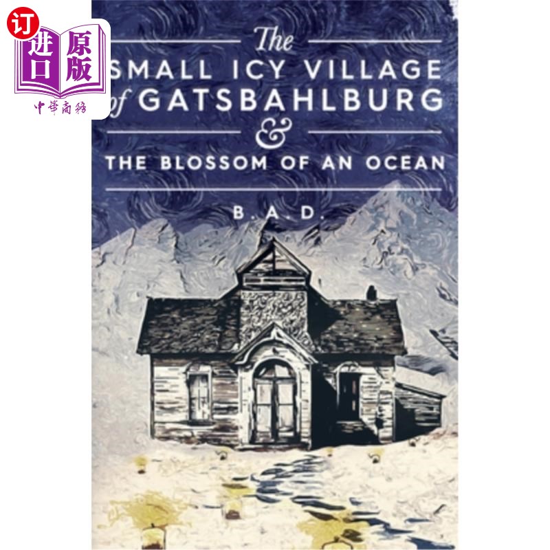 海外直订The Small Icy Village of Gatsbahlburg, and the Blossom of an Ocean 《盖茨堡的冰雪小村》和《海洋之花》